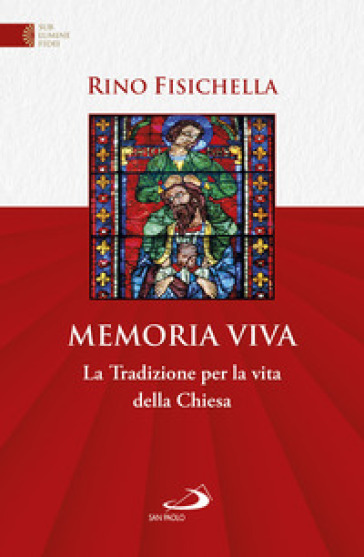 Memoria Viva. La Tradizione Per La Vita Della Chiesa