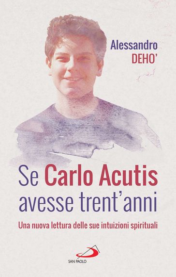 Se Carlo Acutis avesse trent'anni