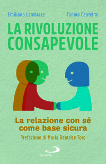 La rivoluzione consapevole. La relazione con sé come base sicura