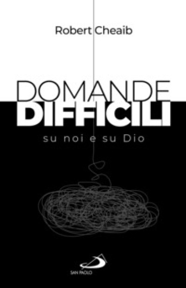 Domande difficili su noi e su Dio