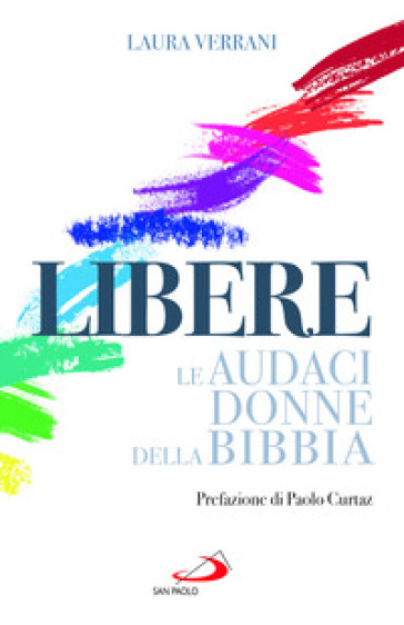 Libere. Le audaci donne della Bibbia