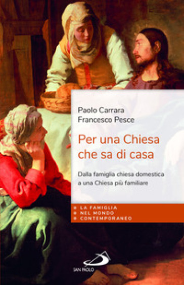 Per una chiesa che sa di casa. Dalla famiglia chiesa domestica a una Chiesa più familiare