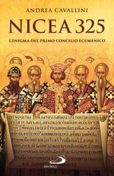 Nicea 325. L'enigma Del Primo Concilio Ecumenico