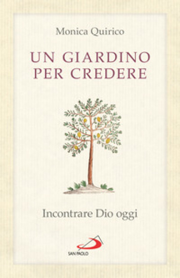 Un giardino per credere. Incontrare Dio oggi