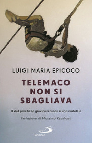 Telemaco non si sbagliava. O del perché la giovinezza non è una malattia
