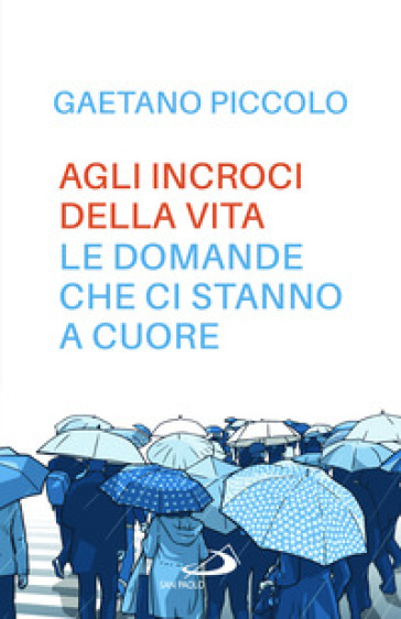 Agli incroci della vita. Le domande che ci stanno a cuore