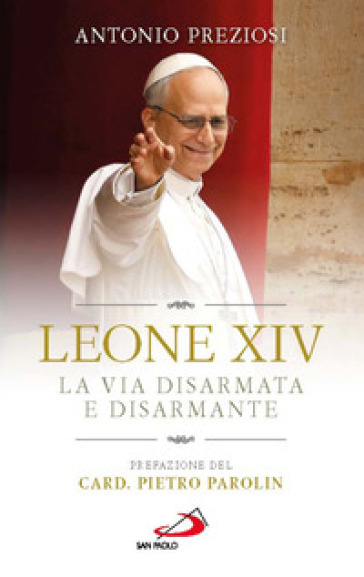 LEONE XIV. LA VIA DISARMATA E DISARMANTE