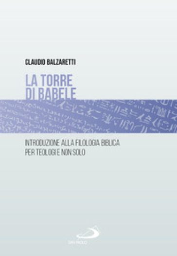 La torre di Babele. Introduzione alla filologia biblica per teologi e non solo