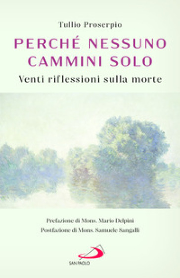 Perché nessuno cammini solo. Venti riflessioni sulla morte