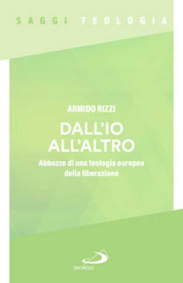 Dall'io all'altro. Abbozzo di una teologia europea della liberazione