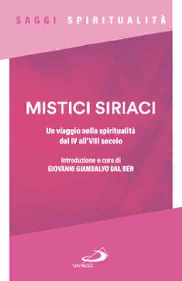 Mistici siriaci. Un viaggio nella spiritualità dal IV all'VIII secolo