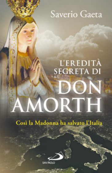 L'eredità segreta di don Amorth. «Così la Madonna ha salvato l'Italia»
