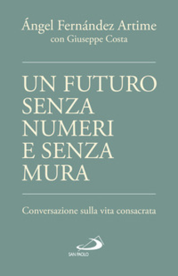 Un futuro senza numeri e senza mura. Conversazione sulla vita consacrata
