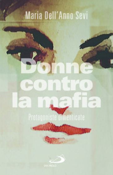 Donne contro la mafia. Protagoniste dimenticate