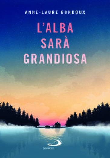 L'alba sarà grandiosa