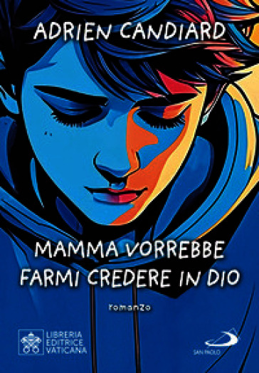Mamma vorrebbe farmi credere in Dio
