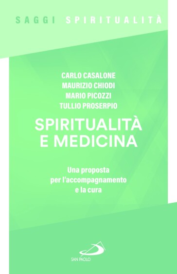 Spiritualità e medicina. Una proposta per l'accompagnamento e la cura