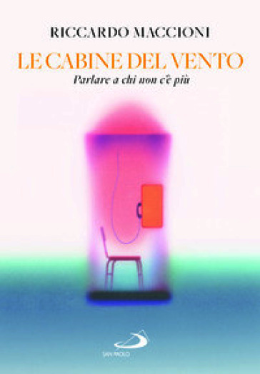 Le cabine del vento. Parlare a chi non c'è più