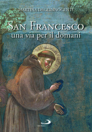 San Francesco d'Assisi una via per il domani