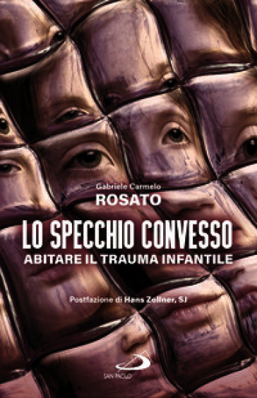 Lo specchio convesso. Abitare il trauma infantile