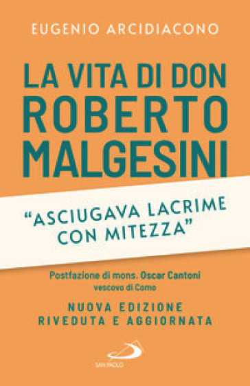 «Asciugava lacrime con mitezza». La vita di don Roberto Malgesini