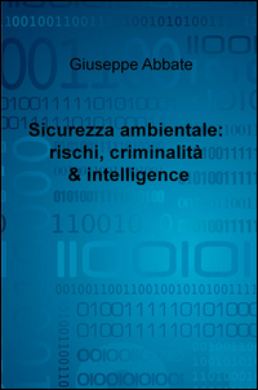 Sicurezza ambientale: rischi, criminalità &amp; intelligence