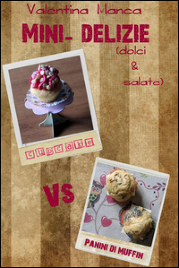 Mini-delizie (dolci &amp; salate)