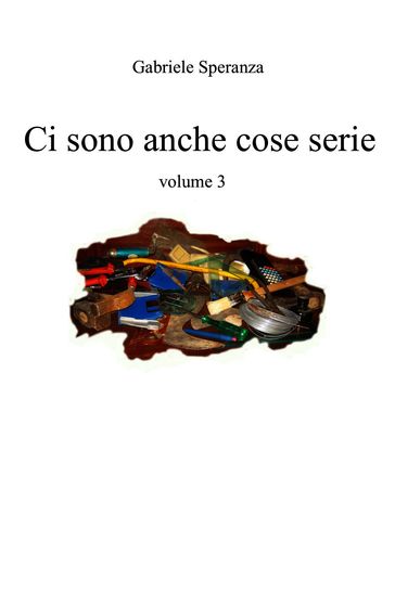 ci sono anche cose serie vol. 3
