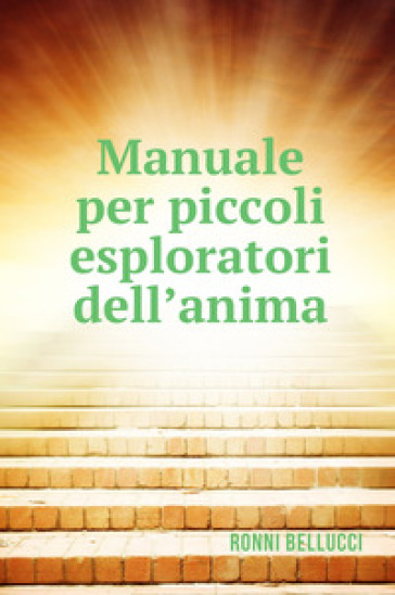 Manuale per piccoli esploratori dell&amp;#39;anima