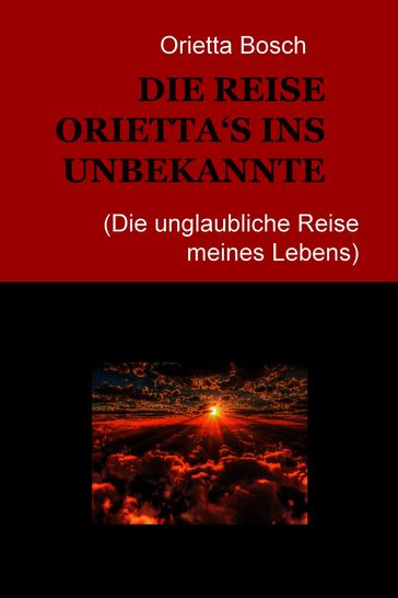 DIE REISE ORIETTA'S INS UNBEKANNTE
