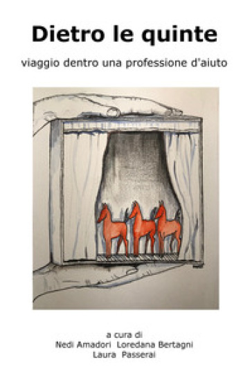 Dietro Le Quinte. Viaggio Dentro Una Professione D'aiuto