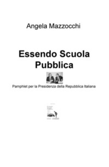 Essendo Scuola Pubblica. Pamphlet Per La Presidenza Della Repubblica Italiana