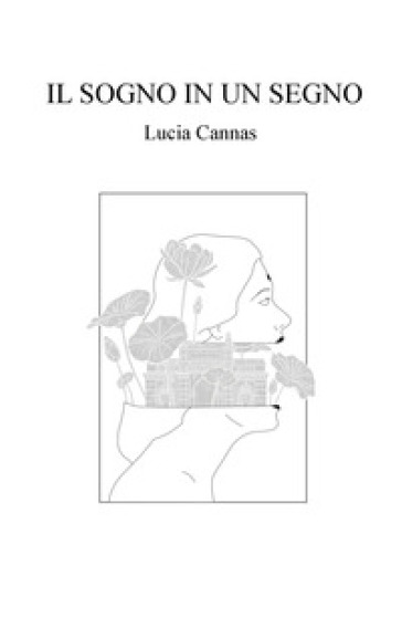 Il Sogno In Un Segno. Autobiografia Di Un Viaggio Nell'altro Continente