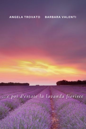 ... e poi d'estate la lavanda fiorisce