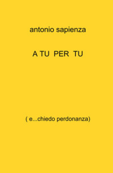 A Tu Per Tu. ( E...Chiedo Perdonanza)