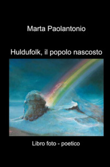 Huldufolk, il popolo nascosto. Libro foto - poetico