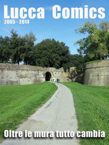 Lucca Comics - Oltre le mura tutto cambia