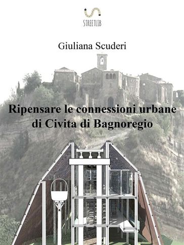 Ripensare le connessioni urbane di Civita di Bagnoregio