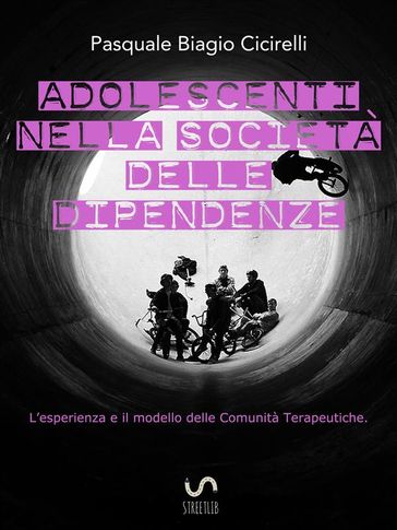 Adolescenti nella società delle dipendenze - L'esperienza e il modello delle Comunità Terapeutiche