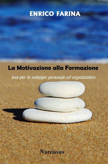 La Motivazione alla Formazione - leva per lo sviluppo personale ed organizzativo