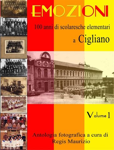 Emozioni - 100 Anni di Scuole Elementari a Cigliano Vol 1