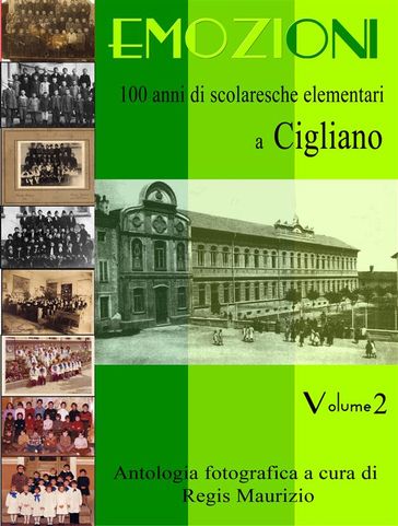 Emozioni - 100 Anni di Scuole Elementari a Cigliano Vol 2