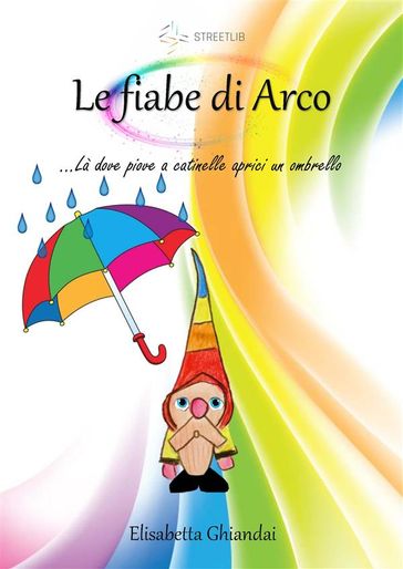 Le fiabe di Arco. Là dove piove a catinelle aprici un ombrello