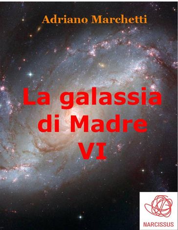 La galassia di Madre - VI