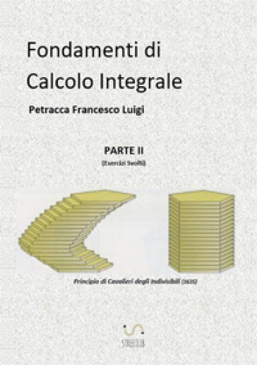 Fondamenti di calcolo integrale. Vol. 2: Esercizi svolti