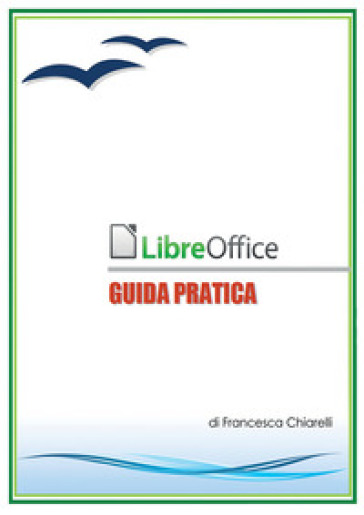 LibreOffice. Guida pratica