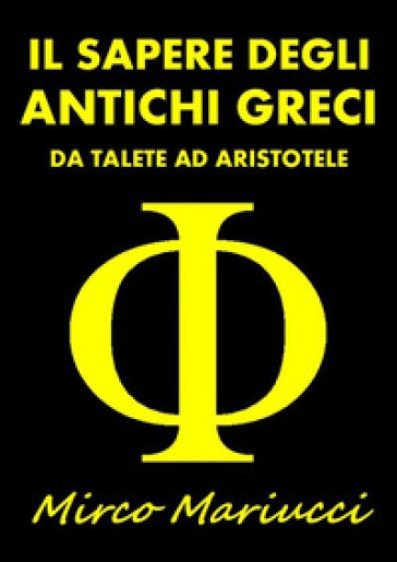 Il sapere degli antichi greci. Da Talete ad Aristotele