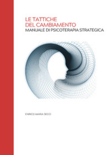 Le tattiche del cambiamento. Manuale di psicoterapia strategica