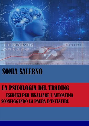 La psicologia del trading, esercizi per innalzare l'autostima sconfiggendo la paura d'investire