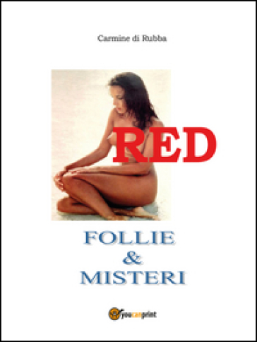 Red. Follie &amp; misteri